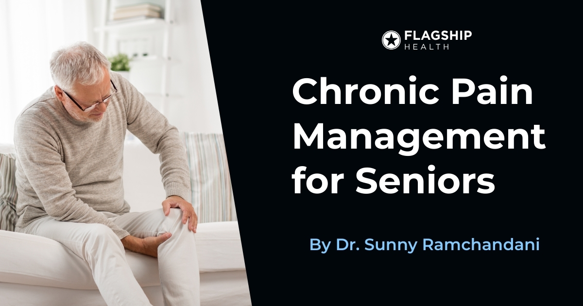 Flagship Health | Managing Chronic Pain in Seniors: Practical ...