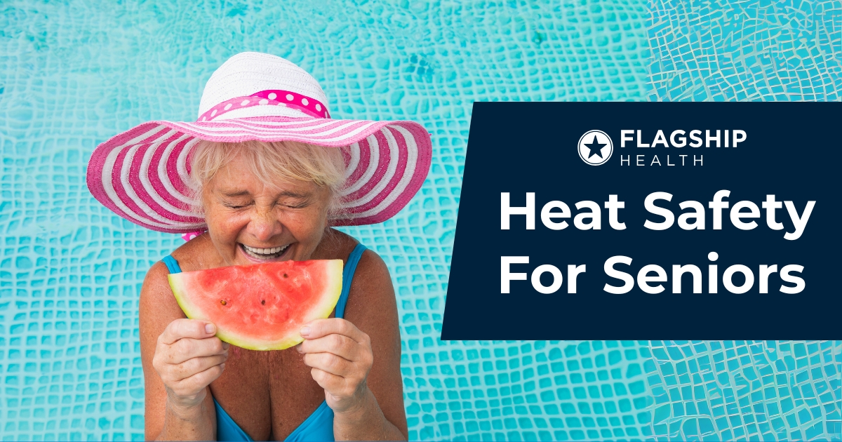 Flagship Health | Staying Safe in Summer Heat: Essential Tips for Seniors